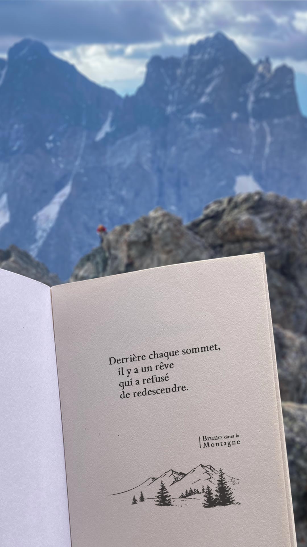 Derrière chaque sommet il y a un rêve qui a refusé de redescendre.